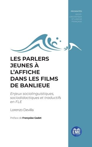 Les Parlers Jeunes À L?Affiche Dans Les Films De Banlieue - Enjeux Sociolinguistiques, Sociodidactiques Et Traductifs En Fle