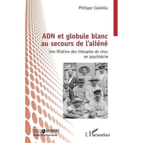 Adn Et Globule Blanc Au Secours De L?Aliéné - Une Filiation Des Thérapies De Choc En Psychiatrie