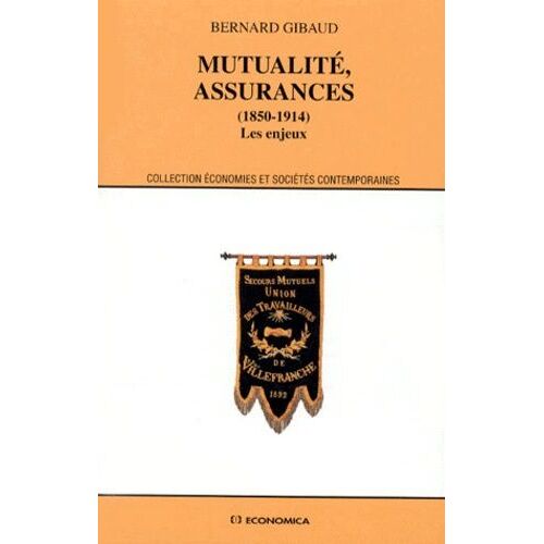 Mutualite, Assurances (1850-1914) Les Enjeux