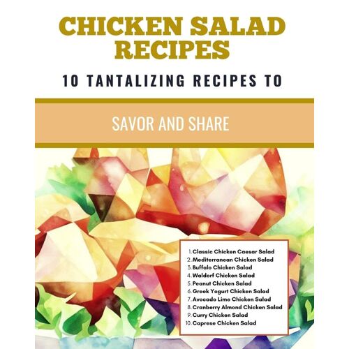 Chicken Salad Recipes 10 Tantalizing Recipes To Savor And Share