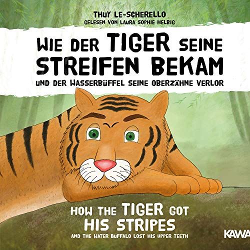 Wie Der Tiger Seine Streifen Bekam / How The Tiger Got His Stripes - Zweisprachiges Kinderhörbuch Deutsch Englisch