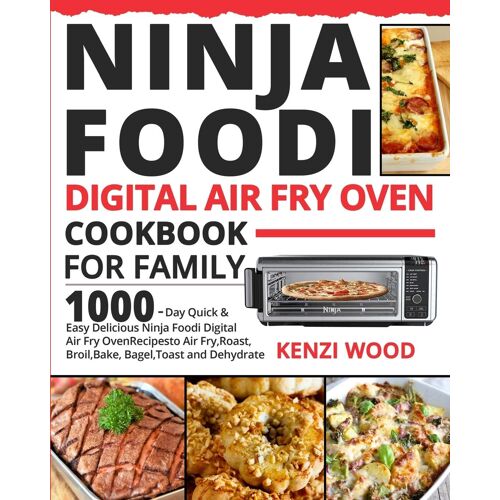 Ninja Foodi Digital Air Fry Oven Cookbook For Family