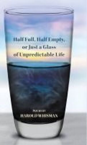 Half Full, Half Empty, Or Just A Glass Of Unpredictable Life