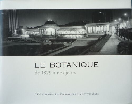 Le Botanique, De 1829 A Nos Jours