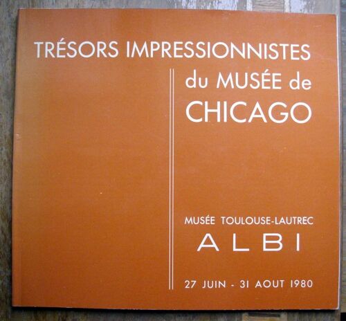 Tresors Impressionnistes Du Musee De Chicago. 27 Juin-31 Aout 1980. Bazille. Cezanne. Degas. Gauguin. Van Gogh. Manet. Monet. Berthe Morisot. Pissarro. Renoir. Sisley. Toulouse Lautrec. Mary ...