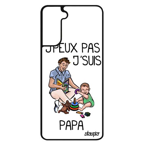 Coque pour Samsung S21+ Plus en silicone j'peux pas j'suis papa humoristique blanc alu de protection texte dessin etui humour galaxy