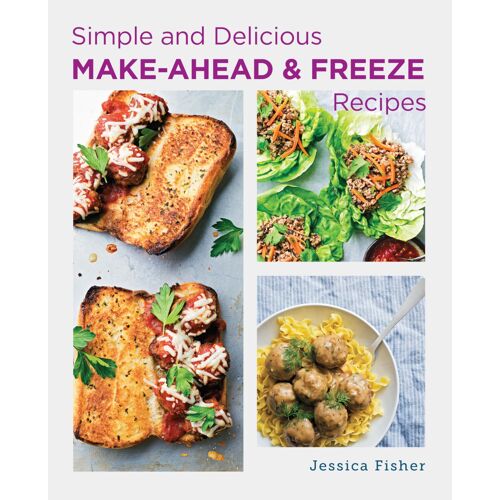 Simple And Delicious Make-Ahead And Freeze Recipes