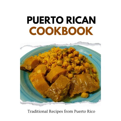 Puerto Rican Cookbook: Traditional Recipes From Puerto Rico