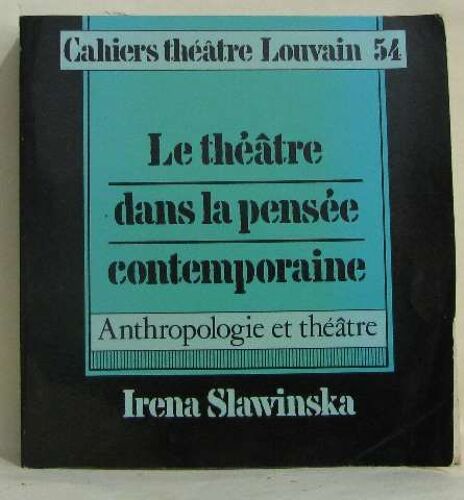 Le Théatre Dans La Pensée Contemporaine -Cahiers Théatre Louvain 54