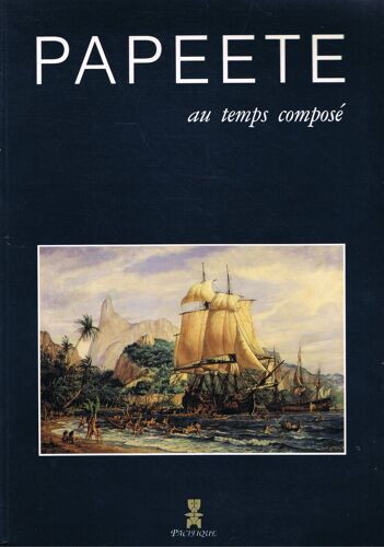 Papeete Au Temps Composé. Le Livre Du Centenaire
