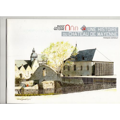 Carnet De Croquis / Une Histoire Du Château De Mayenne Par François Dermaut