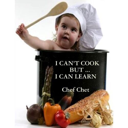 I Can't Cook, But ... I Can Learn