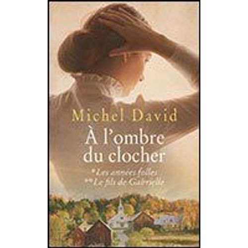 À L'ombre Du Clocher, Tomes 1 & 2. Les Années Folles / Le Fils De Gabrielle