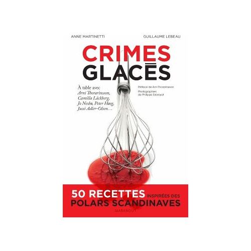 Crimes Glacés - 50 Recettes Inspirées Des Polars Scandinaves