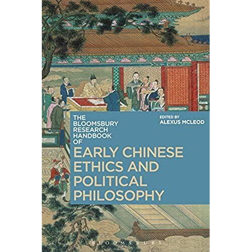 The Bloomsbury Research Handbook Of Early Chinese Ethics And Political Philosophy