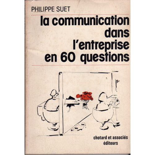 La Communication Dans L'entreprise En 60 Questions