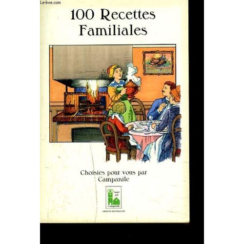 100 Recette Familiales Choisies Pour Vous Par Campanile.