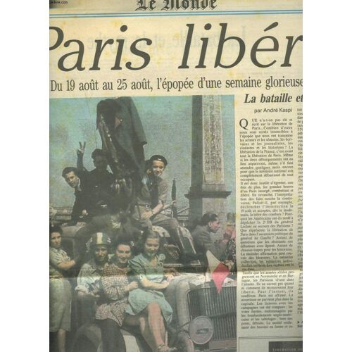 Le Monde, Jeudi 25 Aout 1994. Dossier : Paris Libere, Du 19 Au 25 Aout, L'epopee D'une Semaine Glorieuse.