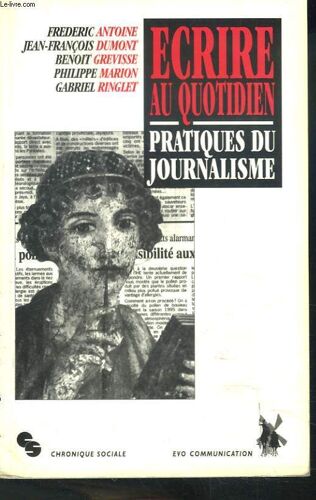 Ecrire Au Quotidien - Pratiques Du Journalisme