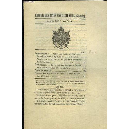 Recueil Des Actes Administratifs (Gironde) N°5 - Arboriculture. ¿ Arrêté Qui Établit Un Cours D¿Arboriculture Dans Le Département Dè La Gironde. ¿ Nomination De M. Georges En Qualité De ...