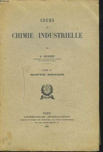 Cours De Chimie Industrielle. Tome Iv. Industries Organiques.