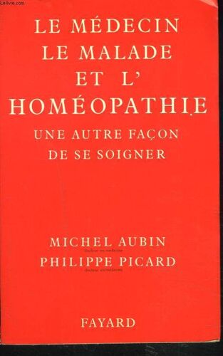 Le Medecin, Le Malade Et L'homeopathe. Une Autre Facon De Se Soigner