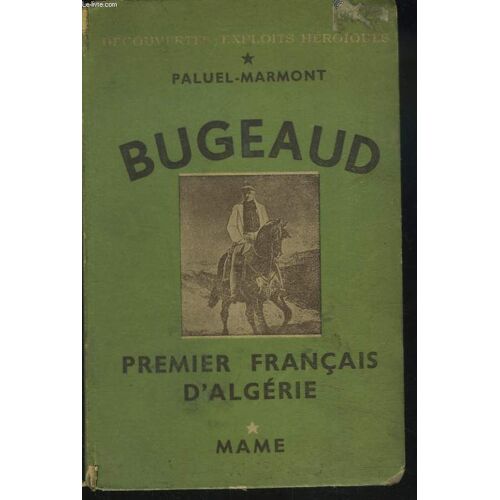 Bugeaud. Premier Francais D'algerie.