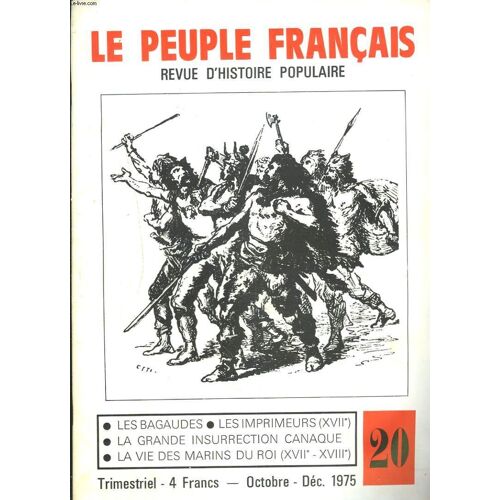 Le Peuple Francais, Revue D'histoire Populaire N°20, Octobre-Decembre 1975. Les Bagaudes / Les Imprimeurs (Xviie) / La Grande Insurrection Canaque / La Vie Des Marins Du Roi (Xviie-Xviiie) / ...