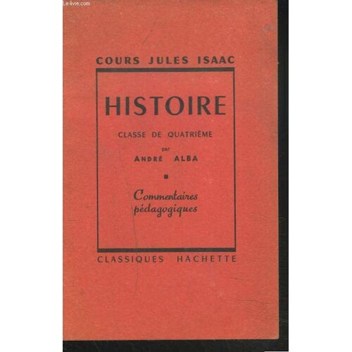Cours Jules Isaac. Histoire. Classe De Quatrieme. Commentaires Pedagogiques.