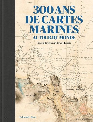 300 Ans De Cartes Marines - Autour Du Monde