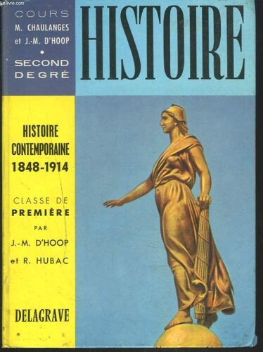Histoire, Segond Degre. Histoire Contemporaine 1848-1914. Classe De Premiere.