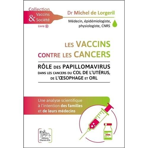 Les Vaccins Contre Les Cancers - Rôle Des Papillomavirus Dans Les Cancers Du Col De L'utérus, De L'oesophage Et Orl