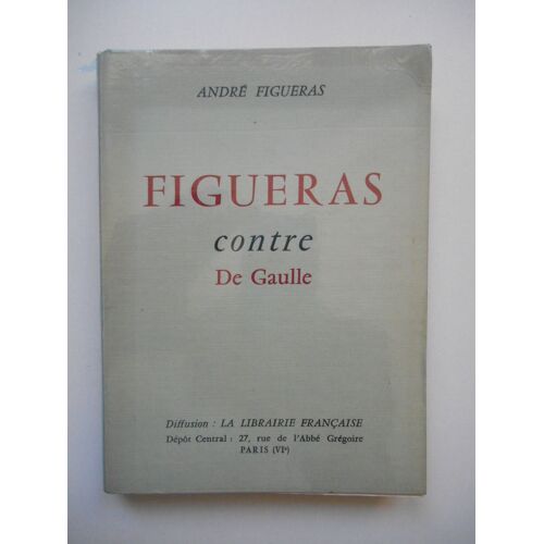 Figueras Contre De Gaulle / André Figueras / Réf62430