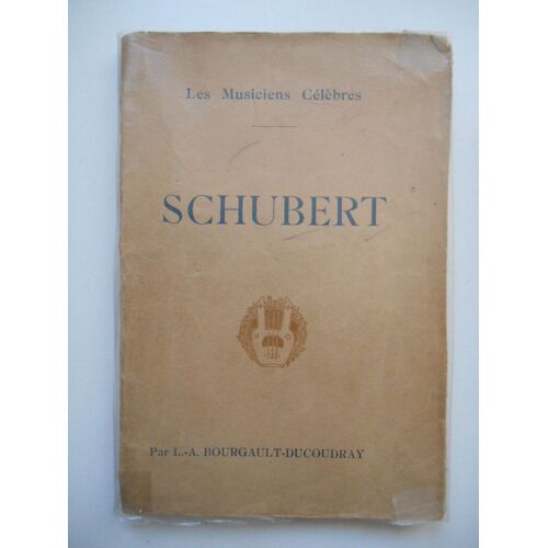 Schubert Les Musiciens Célèbres / L.-A. Bourgault-Ducoudray / Réf62411
