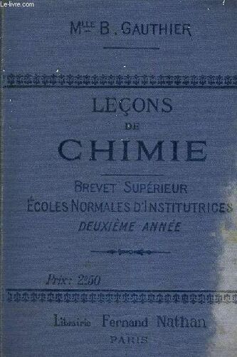 Lecons De Chimie - Brevet Superieur Ecoles Normales D'institutrices - 2eme Annee.