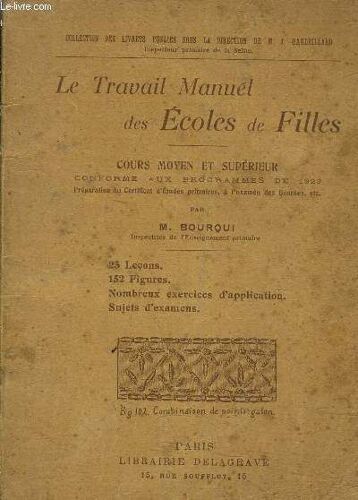 Le Travail Manuel Des Ecoles De Filles - Cours Moyen Et Superieur Conforme Aux Programmes De 1923 - Preparation Au Certficat D'etudes Primaires A L'examen Des Bourses - 3eme Edition.