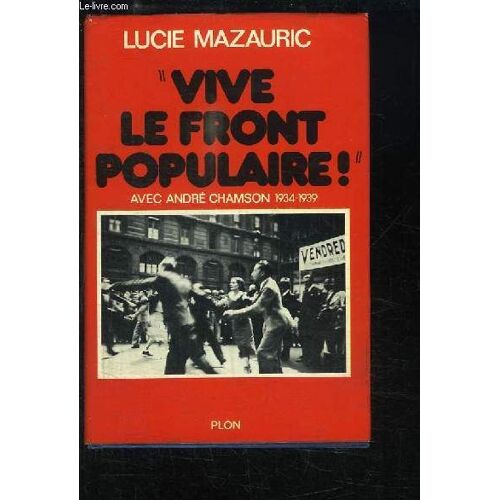 Vive Le Front Populaire Avec André Chamson, 1934 - 1939