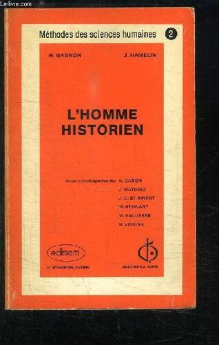 L'homme Historien. Introduction À La Méthodologie De L'histoire.