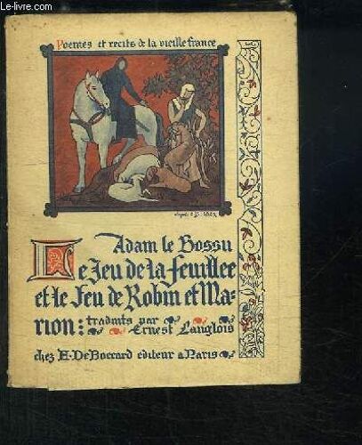 Poèmes Et Récits De La Vieilles France, Tome 1 : Adam Le Bossu - Le Jeu De La Feuillée Et Le Jeu De Robin Et Marion