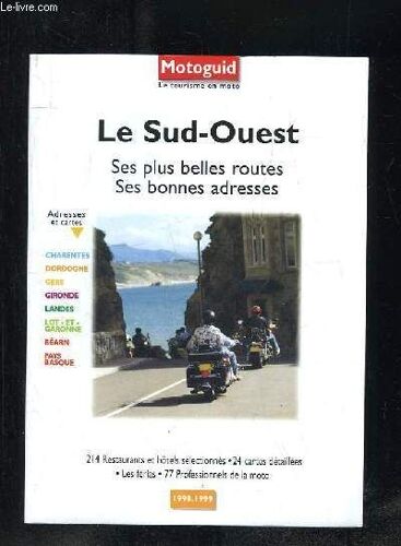 Motoguid. Le Sud Ouest, Ses Plusbelles Routes , Ses Bonnes Adresses.