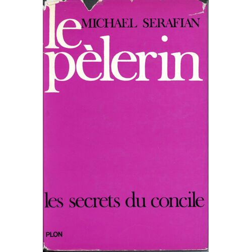 Le Pèlerin. Les Secrets Du Concile.