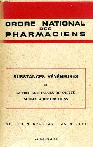Ordre National Des Pharmaciens, Bulletin Special, Juin 1971, Substances Veneneuses Et Autres Substances Ou Objets Soumis A Restrictions