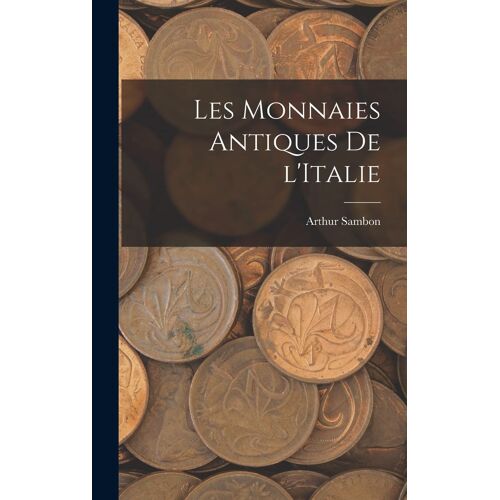 Les Monnaies Antiques De L'italie