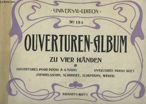 Ouverturen-Album - Zu Vier Händen - N°154 - Ouvertures Pour Piano A 4 Mains.- 9 Titres : Rosamunde + Alfonso Und Estrella + Jubel-Ouverture + Freischütz + Precosia + Euryanthe + Oberon + ...