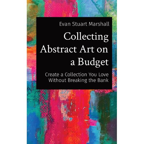 Collecting Abstract Art On A Budget
