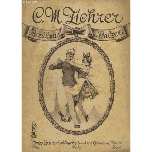 Neun Berühmte Walzer - Für Klavier  Zu Zwei Händen. - Hereinspaziert + Weaner Mad'in + Wiener Bürger + Singen, Lachen, Tanzen + In Leuschiger Nacht...