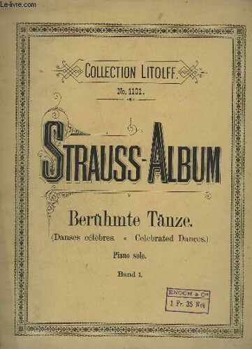 Strauss-Album - Danses Celebres - Arrangees Pour Piano A 2 Mains - Volume 1 - 11 Titres : Loreley - Rhein - Klänge + Donau-Lieder + Annen-Polka + Das Leben Ein Tanz...