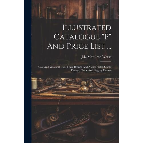 Illustrated Catalogue "P" And Price List ...