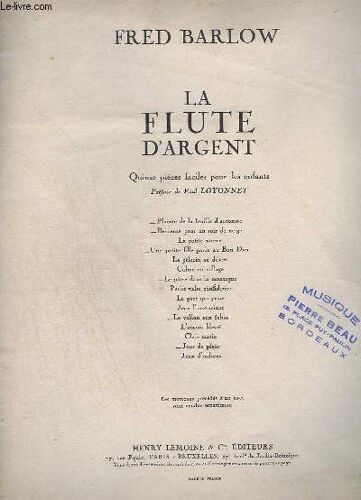 La Flute D'argent - 15 Pieces Faciles Pour Les Enfants - Plainte De La Feuille D'automne + Berceuse Pour Un Soir De Neige + La Petite Source + Une Petite Fille Parle Au Bon Dieu + Le Pelerin ...