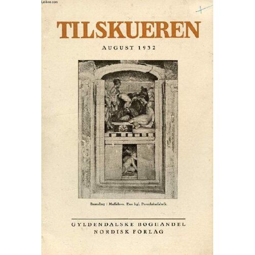 Tilskueren, August 1932 (Indhold: Severin Christensen: Moralens Og Religionens To Kilder. Fred. Dalgas: Brudstykke Af Mine Optegnelser. Ph. Levison: Sindslidelsernes Aarsagsforhold. Carl ...